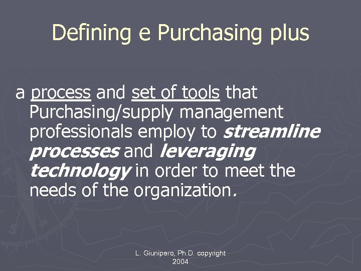 Defining e Purchasing plus a process and set of tools that Purchasing/supply management professionals