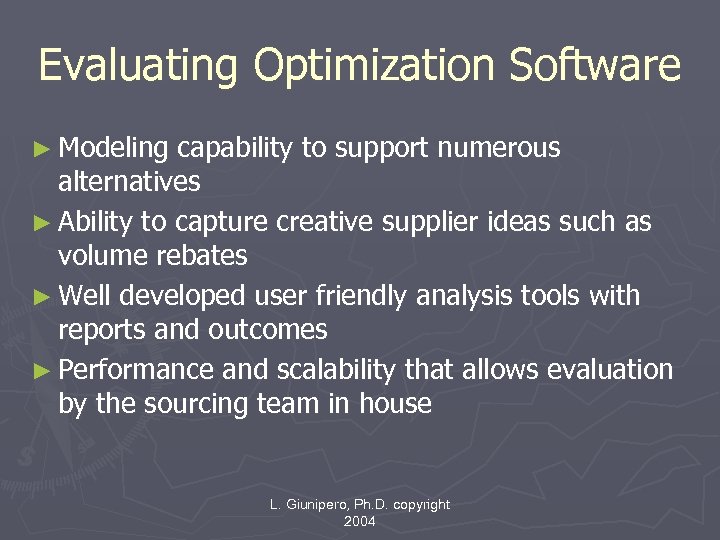 Evaluating Optimization Software ► Modeling capability to support numerous alternatives ► Ability to capture