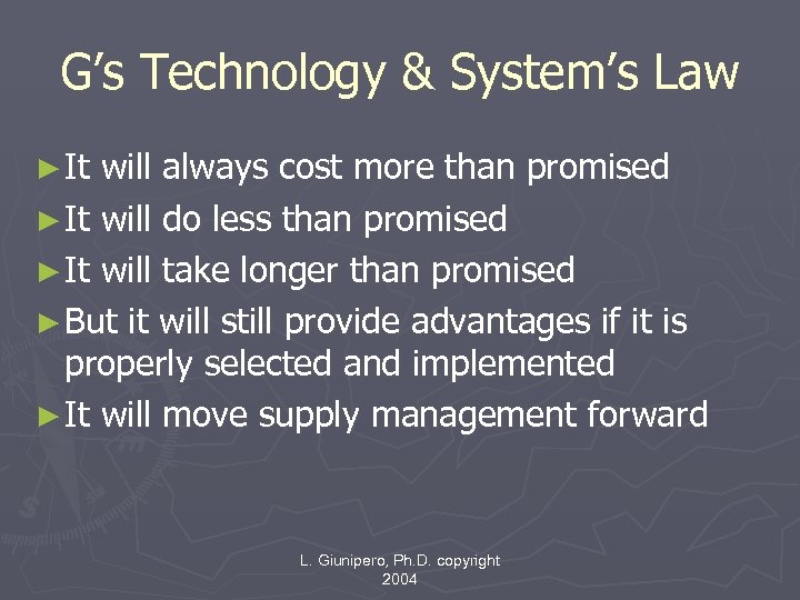 G’s Technology & System’s Law ► It will always cost more than promised ►