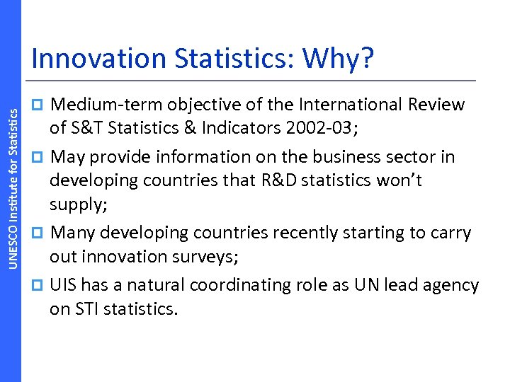 UNESCO Institute for Statistics Innovation Statistics: Why? Medium‐term objective of the International Review of