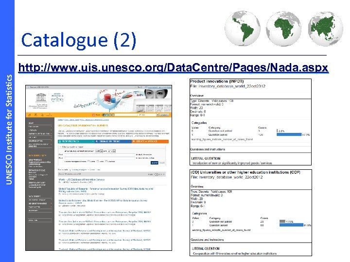 Catalogue (2) UNESCO Institute for Statistics http: //www. uis. unesco. org/Data. Centre/Pages/Nada. aspx 