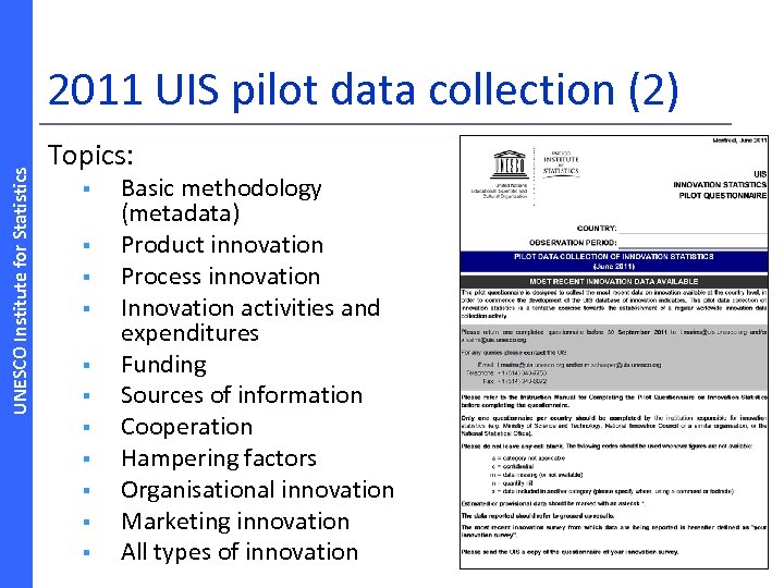UNESCO Institute for Statistics 2011 UIS pilot data collection (2) Topics: § § §