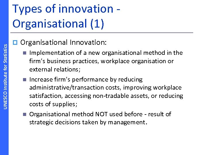 UNESCO Institute for Statistics Types of innovation ‐ Organisational (1) p Organisational Innovation: n