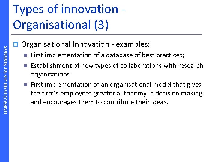 UNESCO Institute for Statistics Types of innovation ‐ Organisational (3) p Organisational Innovation ‐