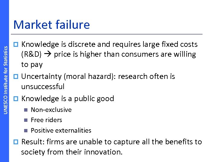 UNESCO Institute for Statistics Market failure Knowledge is discrete and requires large fixed costs