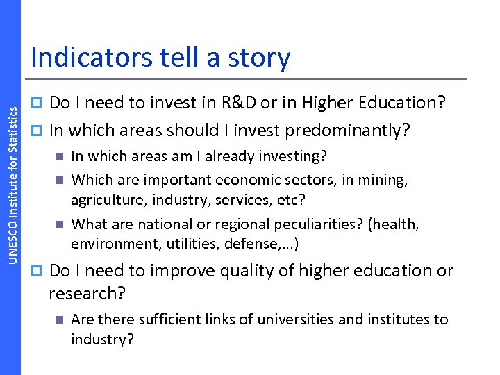 UNESCO Institute for Statistics Indicators tell a story Do I need to invest in