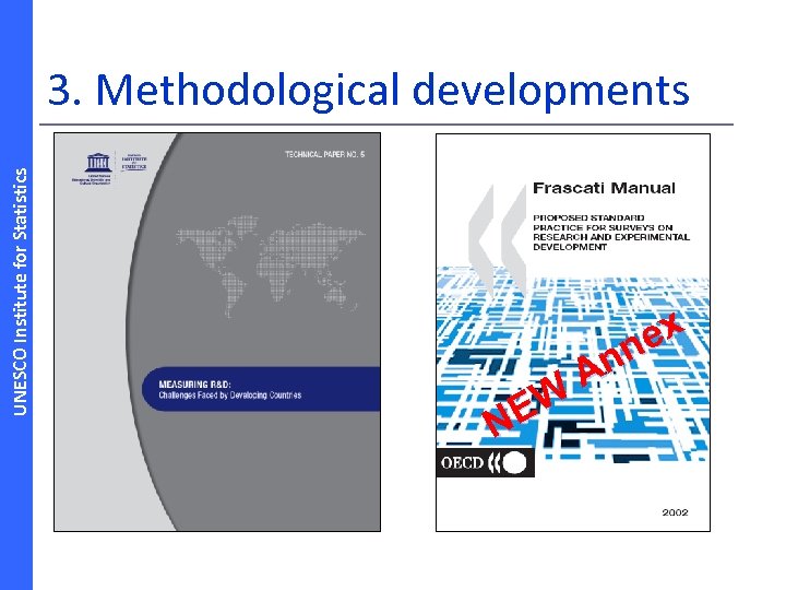 UNESCO Institute for Statistics 3. Methodological developments EW N ex nn A 