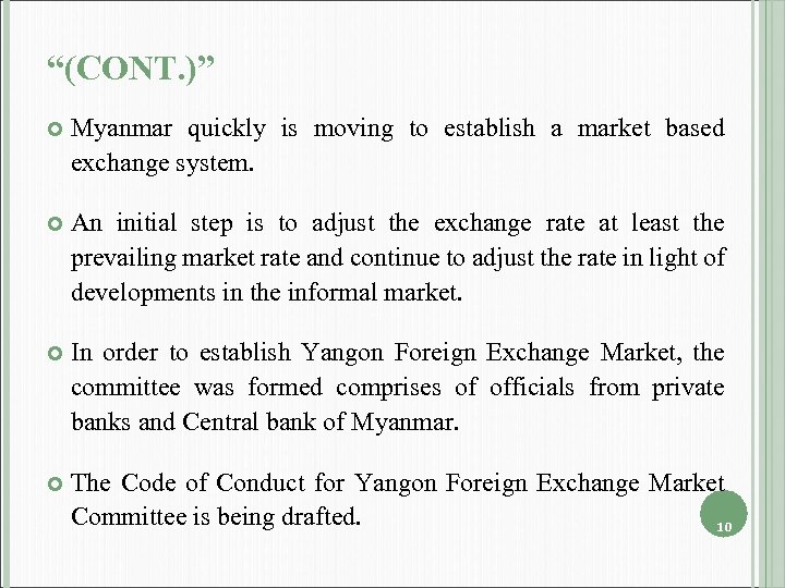 “(CONT. )” Myanmar quickly is moving to establish a market based exchange system. An