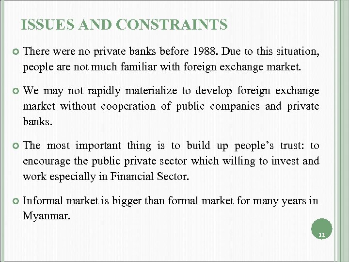 ISSUES AND CONSTRAINTS There were no private banks before 1988. Due to this situation,