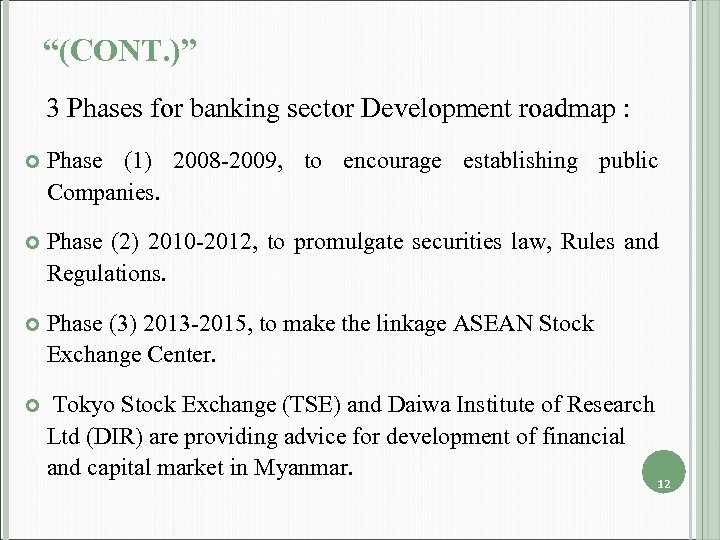 “(CONT. )” 3 Phases for banking sector Development roadmap : Phase (1) 2008 -2009,