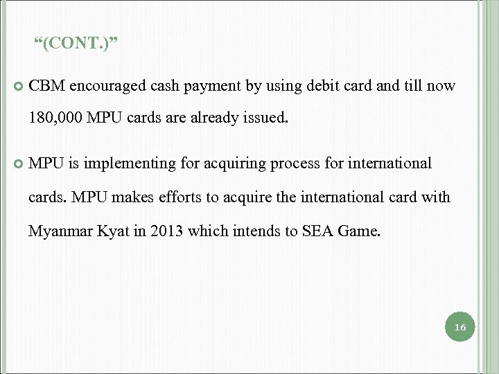 “(CONT. )” CBM encouraged cash payment by using debit card and till now 180,