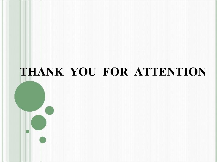 THANK YOU FOR ATTENTION 