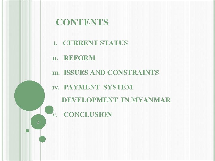 CONTENTS I. CURRENT STATUS II. REFORM III. ISSUES AND CONSTRAINTS IV. PAYMENT SYSTEM DEVELOPMENT