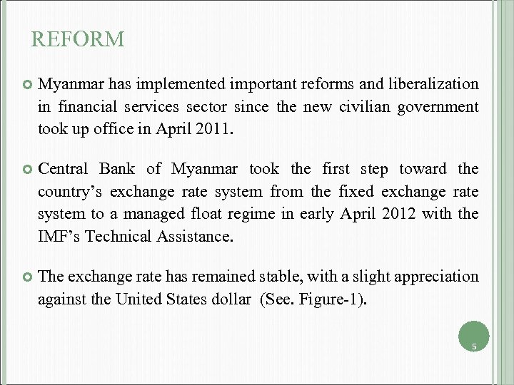 REFORM Myanmar has implemented important reforms and liberalization in financial services sector since the