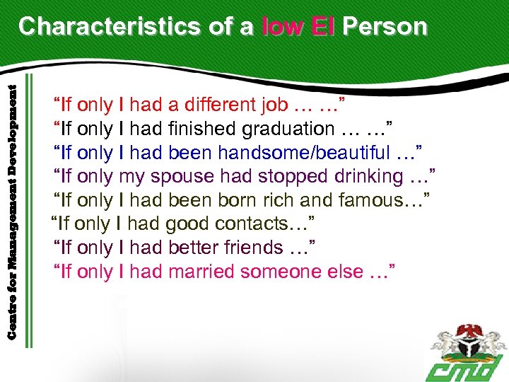 Centre for Management Development Characteristics of a low EI Person “If only I had