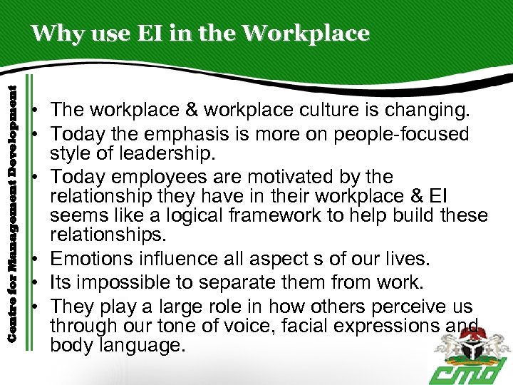 Centre for Management Development Why use EI in the Workplace • The workplace &