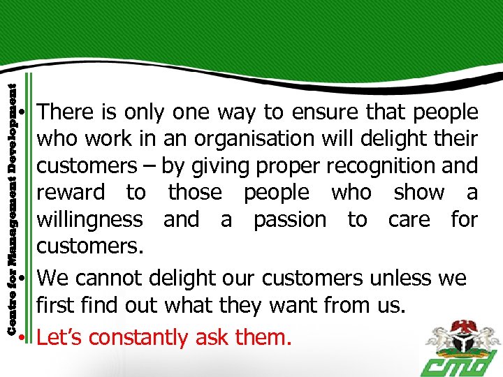 Centre for Management Development • There is only one way to ensure that people
