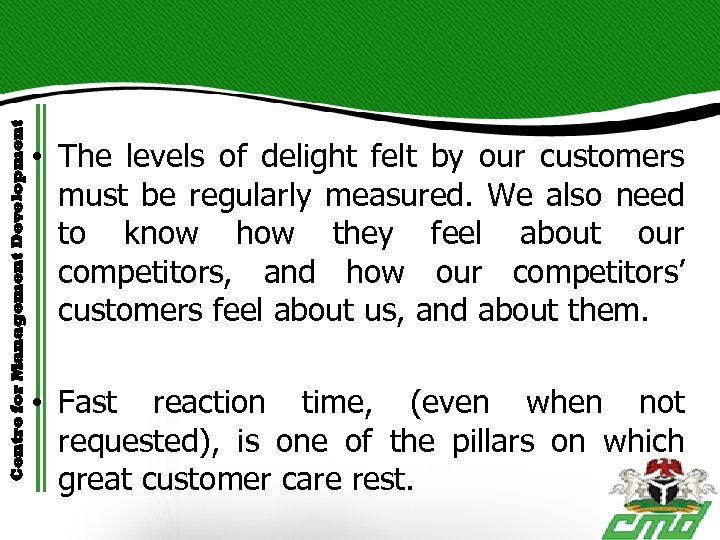 Centre for Management Development • The levels of delight felt by our customers must