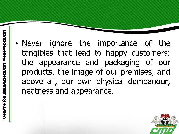 Centre for Management Development • Never ignore the importance of the tangibles that lead