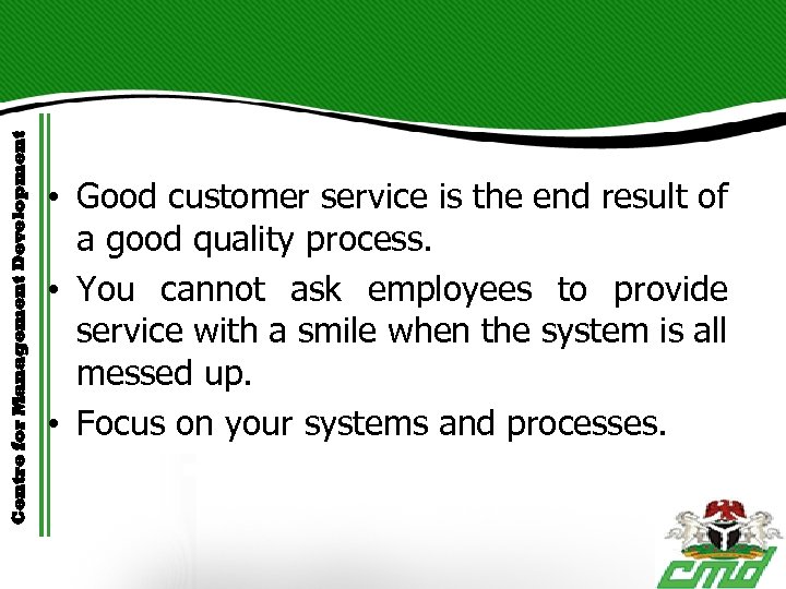 Centre for Management Development • Good customer service is the end result of a