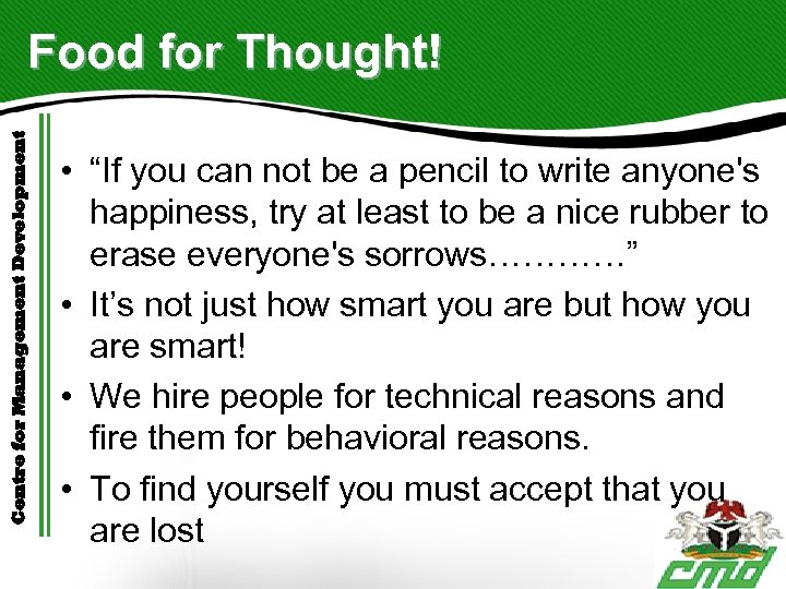 Centre for Management Development Food for Thought! • “If you can not be a