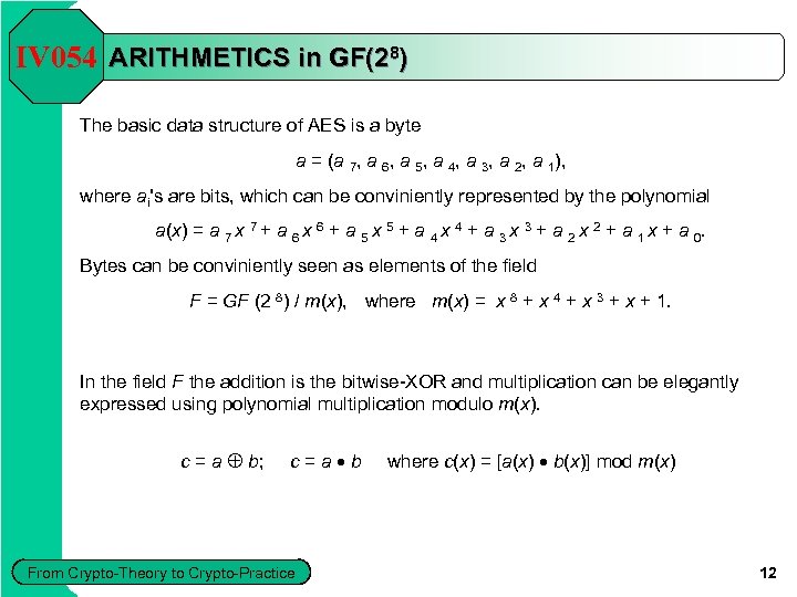 IV 054 ARITHMETICS in GF(28) The basic data structure of AES is a byte