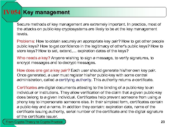 IV 054 Key management Secure methods of key management are extremely important. In practice,
