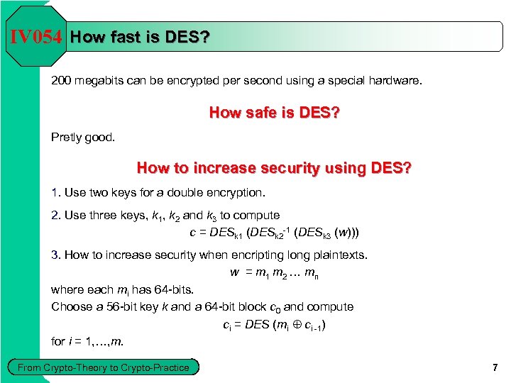 IV 054 How fast is DES? 200 megabits can be encrypted per second using