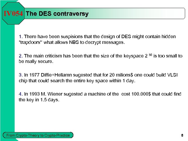IV 054 The DES contraversy 1. There have been suspisions that the design of