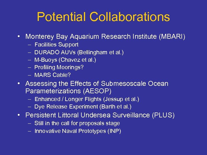 Potential Collaborations • Monterey Bay Aquarium Research Institute (MBARI) – – – Facilities Support