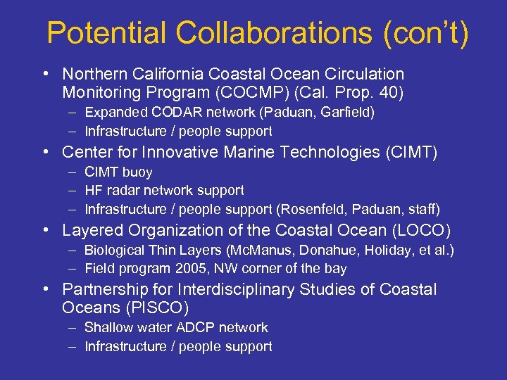 Potential Collaborations (con’t) • Northern California Coastal Ocean Circulation Monitoring Program (COCMP) (Cal. Prop.