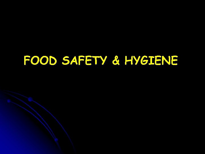 FOOD SAFETY & HYGIENE 