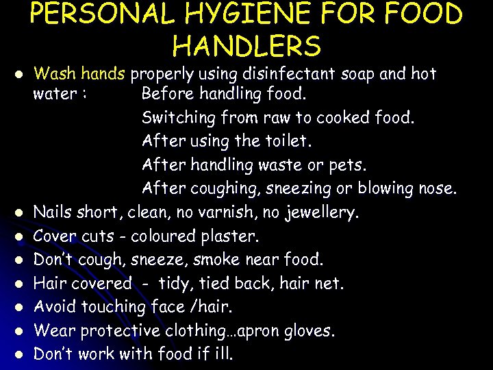 PERSONAL HYGIENE FOR FOOD HANDLERS l l l l Wash hands properly using disinfectant