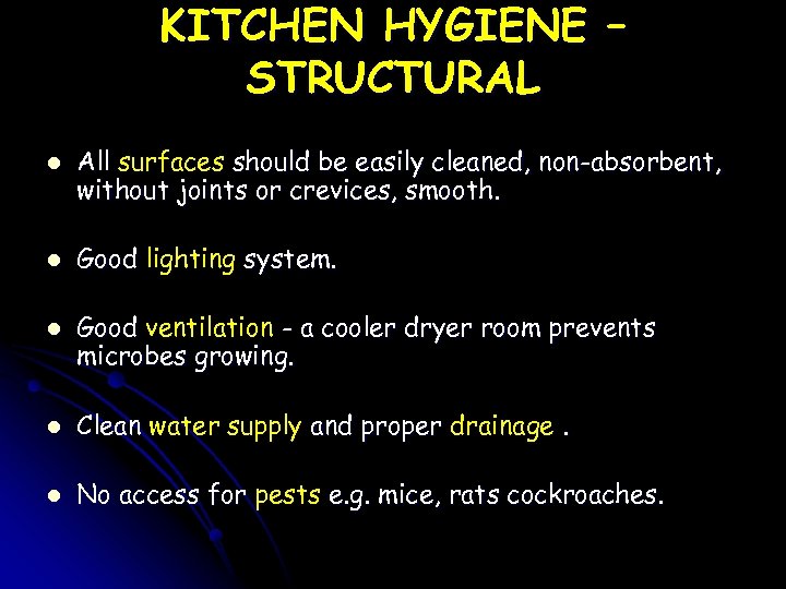 KITCHEN HYGIENE – STRUCTURAL l l l All surfaces should be easily cleaned, non-absorbent,