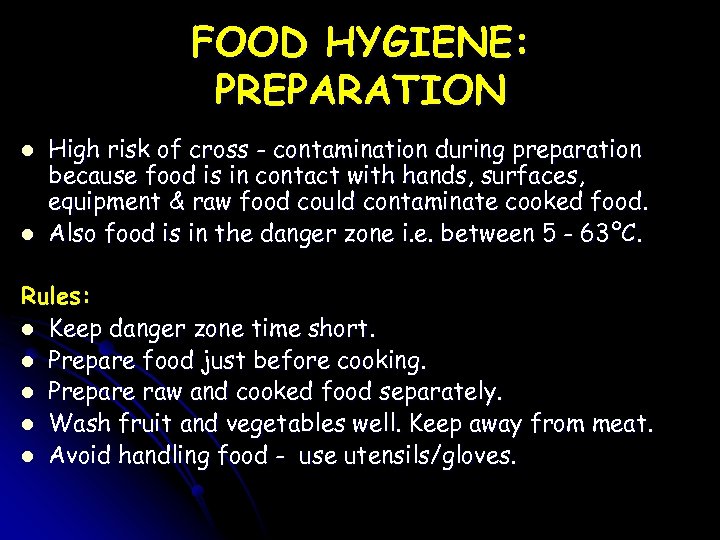 FOOD HYGIENE: PREPARATION l l High risk of cross - contamination during preparation because