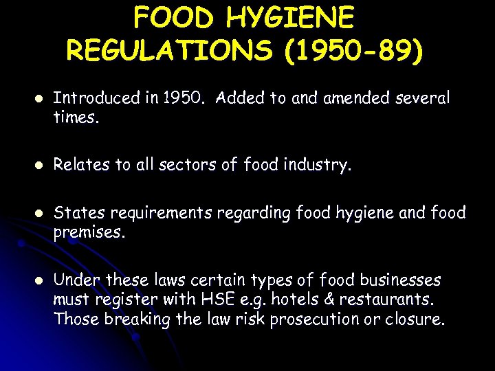 FOOD HYGIENE REGULATIONS (1950 -89) l l Introduced in 1950. Added to and amended