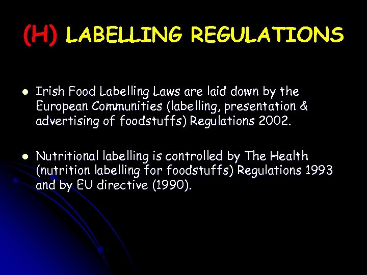 (H) LABELLING REGULATIONS l l Irish Food Labelling Laws are laid down by the