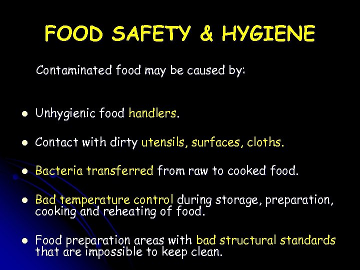 FOOD SAFETY & HYGIENE Contaminated food may be caused by: l Unhygienic food handlers.