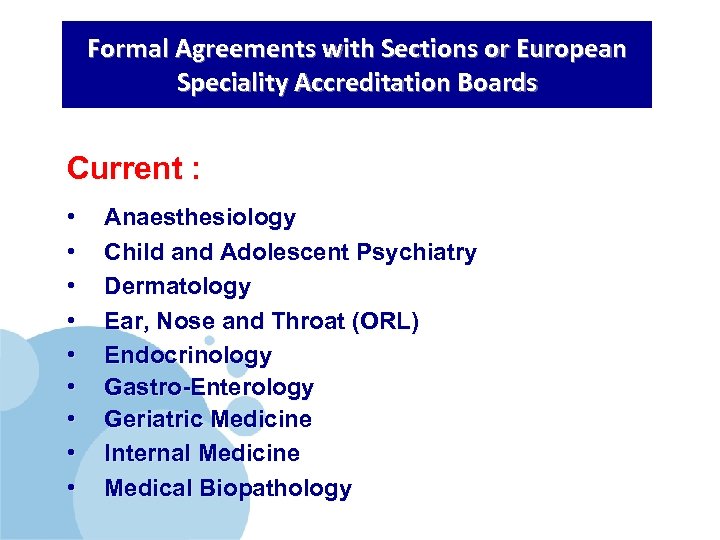 Formal Agreements with Sections or European Speciality Accreditation Boards Current : • • •