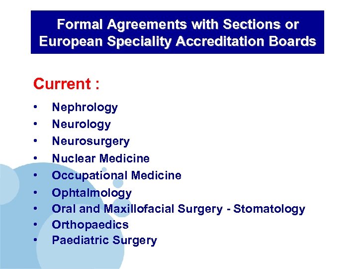 Formal Agreements with Sections or European Speciality Accreditation Boards Current : • • •
