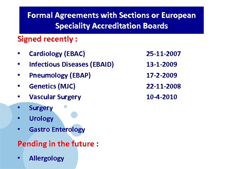Formal Agreements with Sections or European Speciality Accreditation Boards Signed recently : • •