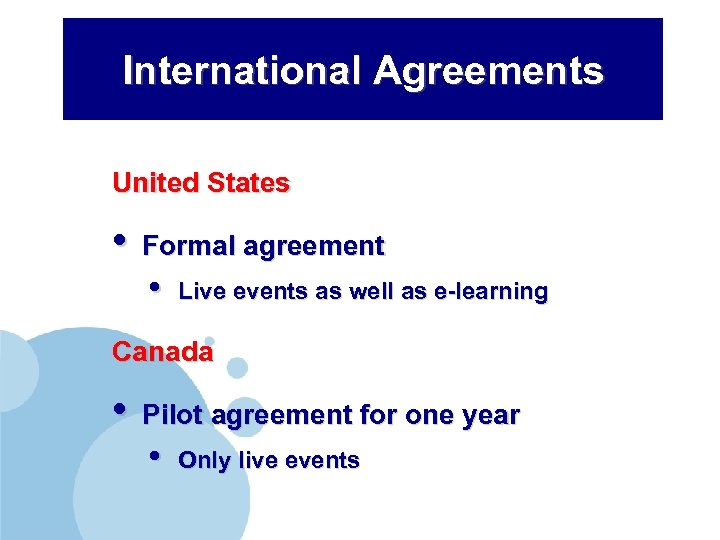 International Agreements United States • Formal agreement • Live events as well as e-learning