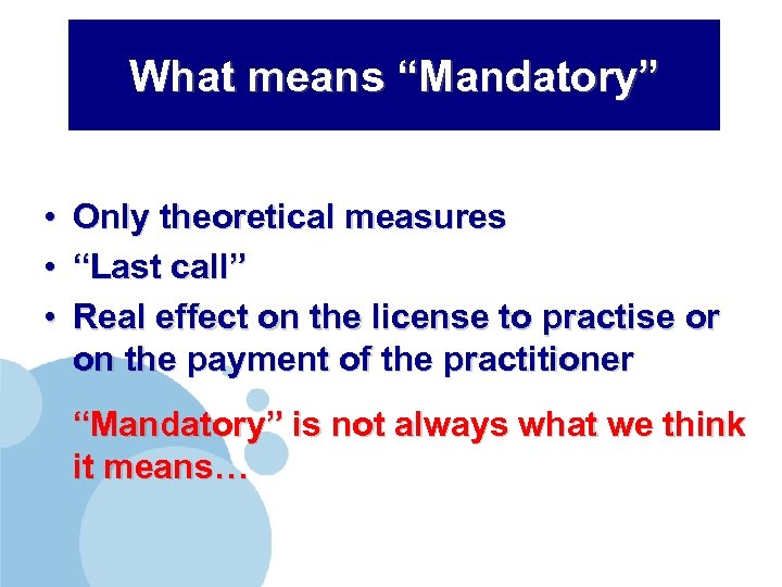 What means “Mandatory” • Only theoretical measures • “Last call” • Real effect on