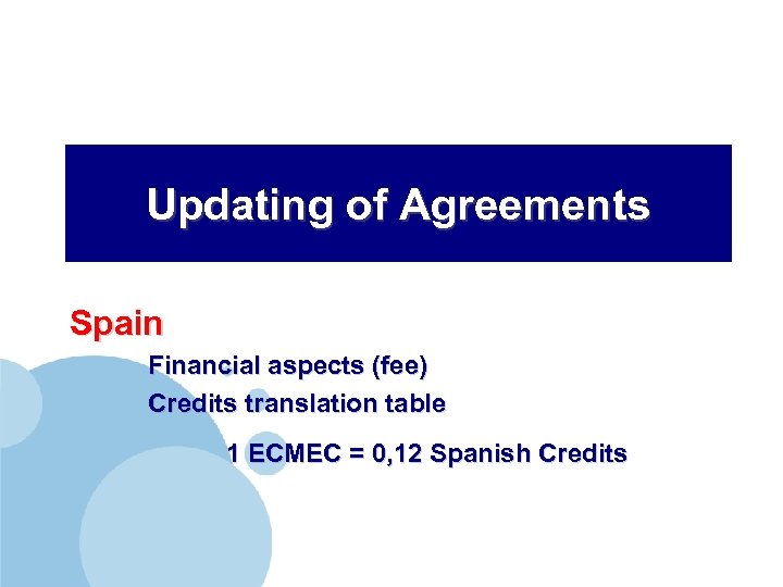 Updating of Agreements Spain Financial aspects (fee) Credits translation table 1 ECMEC = 0,