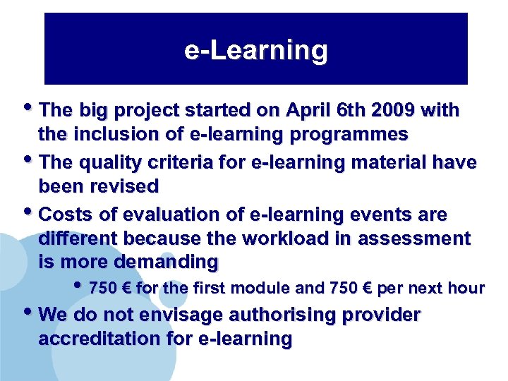 e-Learning • The big project started on April 6 th 2009 with the inclusion