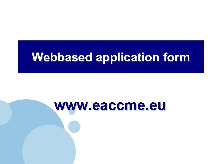 Webbased application form www. eaccme. eu 