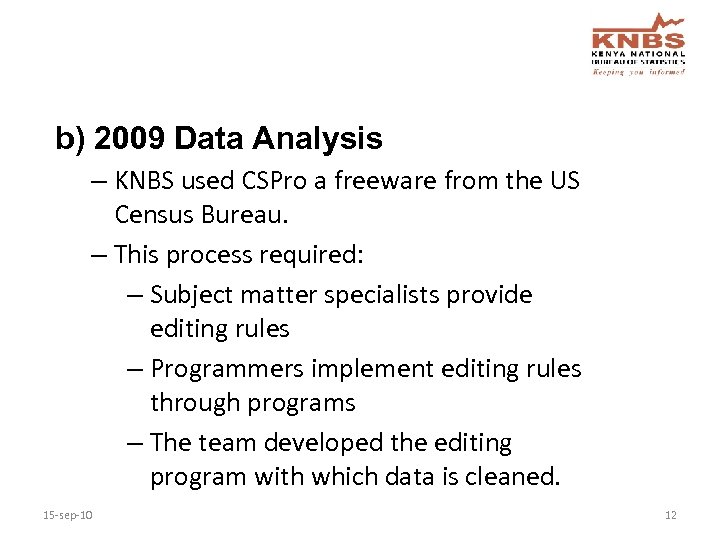 b) 2009 Data Analysis – KNBS used CSPro a freeware from the US Census