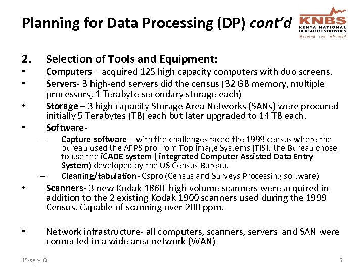 Planning for Data Processing (DP) cont’d 2. Selection of Tools and Equipment: • •