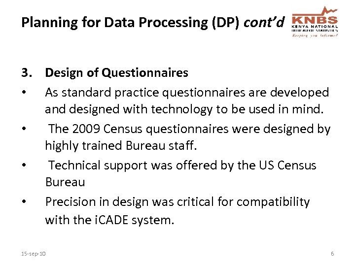Planning for Data Processing (DP) cont’d 3. Design of Questionnaires • As standard practice