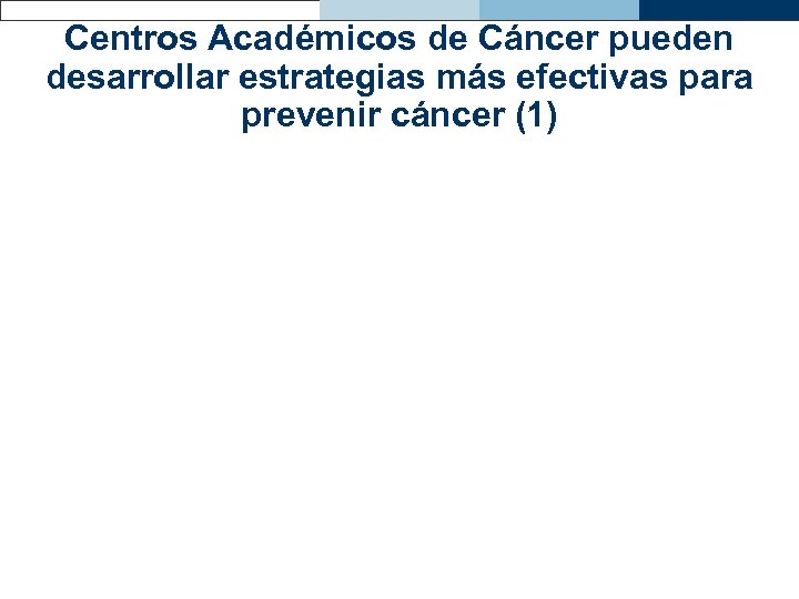 Centros Académicos de Cáncer pueden desarrollar estrategias más efectivas para prevenir cáncer (1) 